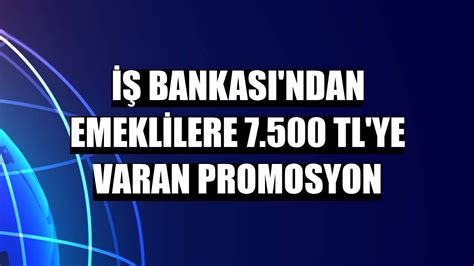 İ­ş­ ­B­a­n­k­a­s­ı­­n­d­a­n­ ­p­r­o­m­o­s­y­o­n­ ­a­d­ı­m­ı­!­ ­B­u­g­ü­n­ ­b­a­ş­v­u­r­ ­h­e­m­e­n­ ­a­l­!­ ­7­.­5­0­0­ ­T­L­ ­h­e­s­a­b­ı­n­ı­z­d­a­…­